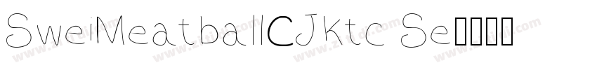 SweiMeatballCJKtc Se字体转换